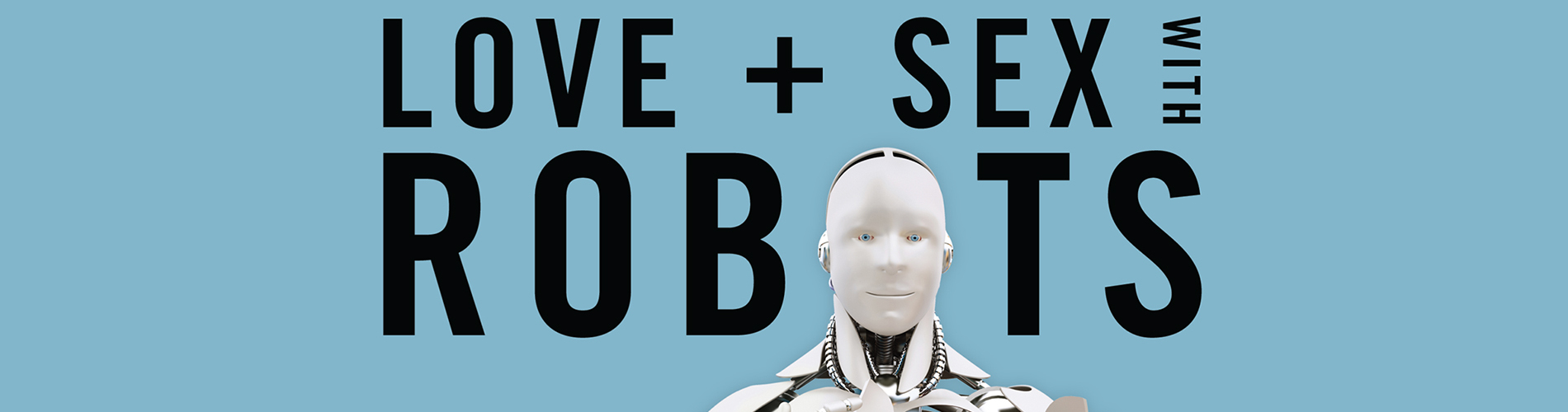 Love and Sex With Robots: A Retrospective Through Science and Science Fiction